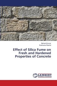 bokomslag Effect of Silica Fume on Fresh and Hardened Properties of Concrete