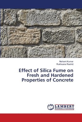 bokomslag Effect of Silica Fume on Fresh and Hardened Properties of Concrete