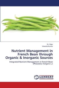 bokomslag Nutrient Management in French Bean through Organic & Inorganic Sources