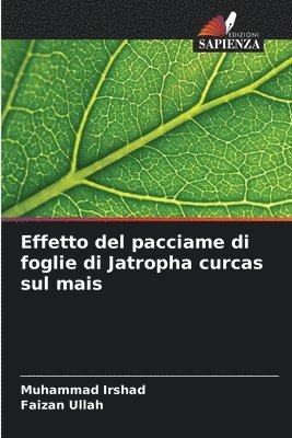 bokomslag Effetto del pacciame di foglie di Jatropha curcas sul mais