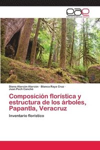 bokomslag Composicin florstica y estructura de los rboles, Papantla, Veracruz