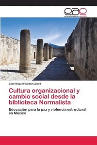 bokomslag Cultura organizacional y cambio social desde la biblioteca Normalista