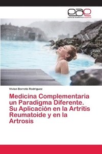 bokomslag Medicina Complementaria un Paradigma Diferente. Su Aplicacin en la Artritis Reumatoide y en la Artrosis