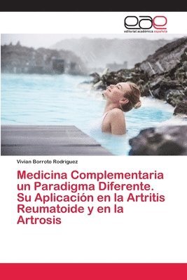 bokomslag Medicina Complementaria un Paradigma Diferente. Su Aplicacin en la Artritis Reumatoide y en la Artrosis