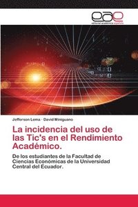 bokomslag La incidencia del uso de las Tic's en el Rendimiento Academico.