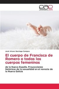 bokomslag El cuerpo de Francisca de Romero o todos los cuerpos femeninos