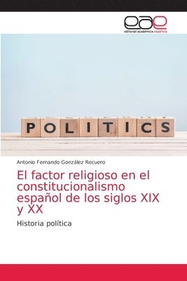 El factor religioso en el constitucionalismo espanol de los siglos XIX y XX 1