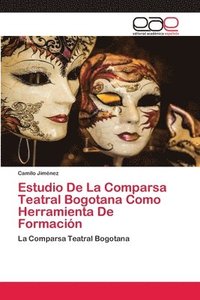 bokomslag Estudio De La Comparsa Teatral Bogotana Como Herramienta De Formacin