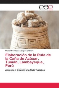bokomslag Elaboracin de la Ruta de la Caa de Azcar, Tumn, Lambayeque, Per