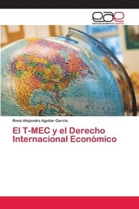 bokomslag El T-MEC y el Derecho Internacional Econmico