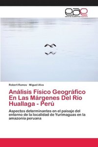 bokomslag Anlisis Fsico Geogrfico En Las Mrgenes Del Ro Huallaga - Per