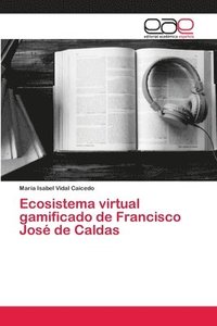 bokomslag Ecosistema virtual gamificado de Francisco Jos de Caldas