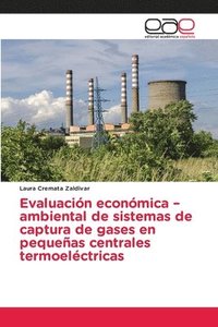 bokomslag Evaluacin econmica -ambiental de sistemas de captura de gases en pequeas centrales termoelctricas
