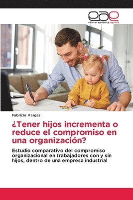 Tener hijos incrementa o reduce el compromiso en una organizacin? 1