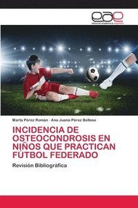 bokomslag Incidencia de Osteocondrosis En Nios Que Practican Ftbol Federado