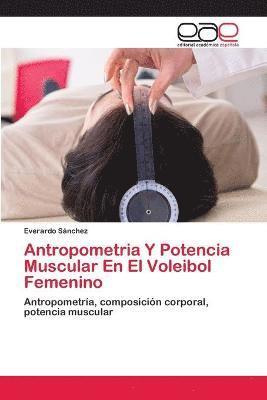Antropometria Y Potencia Muscular En El Voleibol Femenino 1