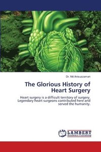 bokomslag The Glorious History of Heart Surgery