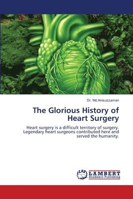 Anisuzzaman, Dr. Md Anisuzzaman, Md Anisuzzaman - Glorious History of Heart Surgery, Häftad