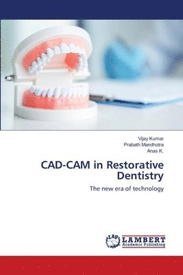 Vijay Kumar, Prabath Mandhotra, Anas K, Anas K. - CAD-CAM in Restorative Dentistry, Häftad