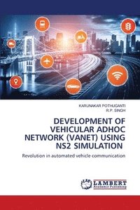 bokomslag Development of Vehicular Adhoc Network (Vanet) Using Ns2 Simulation