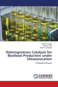 bokomslag Heterogeneous Catalysis for Biodiesel Production under Ultrasonication