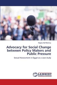 bokomslag Advocacy for Social Change between Policy Makers and Public Pressure