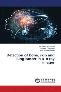 bokomslag Detection of bone, skin and lung cancer in a x-ray images