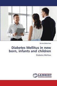 bokomslag Diabetes Mellitus in new born, infants and children
