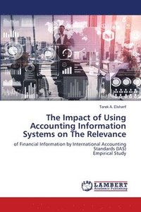 bokomslag The Impact of Using Accounting Information Systems on The Relevance