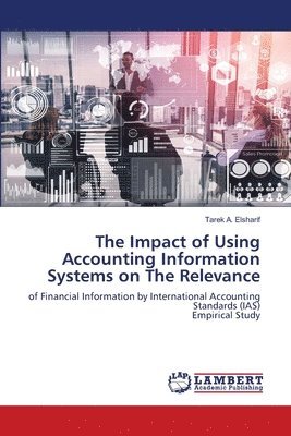 bokomslag The Impact of Using Accounting Information Systems on The Relevance