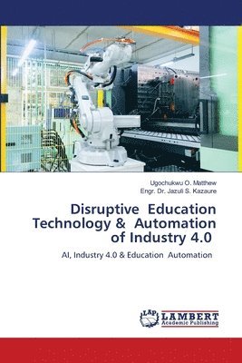 Disruptive Education Technology & Automation of Industry 4.0 1
