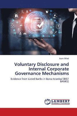 Voluntary Disclosure and Internal Corporate Governance Mechanisms 1