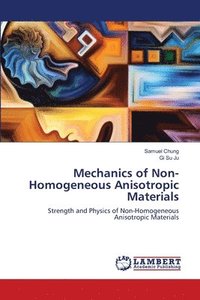 bokomslag Mechanics of Non-Homogeneous Anisotropic Materials