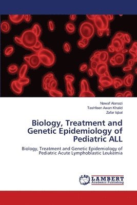 Biology, Treatment and Genetic Epidemiology of Pediatric ALL 1