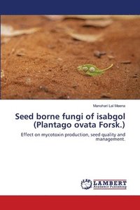 bokomslag Seed borne fungi of isabgol (Plantago ovata Forsk.)