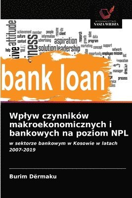 Wplyw czynnikw makroekonomicznych i bankowych na poziom NPL 1