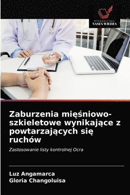 bokomslag Zaburzenia mi&#281;&#347;niowo-szkieletowe wynikaj&#261;ce z powtarzaj&#261;cych si&#281; ruchw