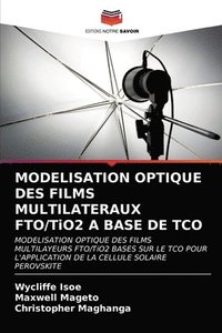 bokomslag MODELISATION OPTIQUE DES FILMS MULTILATERAUX FTO/TiO2 A BASE DE TCO