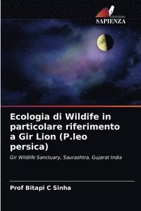 bokomslag Ecologia di Wildife in particolare riferimento a Gir Lion (P.leo persica)