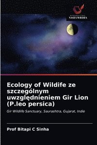 bokomslag Ecology of Wildife ze szczeglnym uwzgl&#281;dnieniem Gir Lion (P.leo persica)