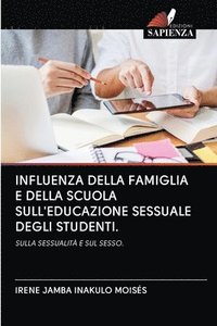 bokomslag Influenza Della Famiglia E Della Scuola Sull'educazione Sessuale Degli Studenti.