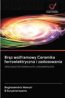 bokomslag Br&#261;z wolframowy Ceramika ferroelektryczna i zastosowania