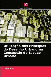 bokomslag Utilizao dos Princpios do Desenho Urbano na Concepo do Espao Urbano