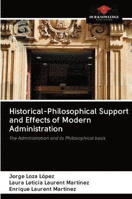 bokomslag Historical-Philosophical Support and Effects of Modern Administration