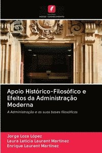 bokomslag Apoio Histrico-Filosfico e Efeitos da Administrao Moderna