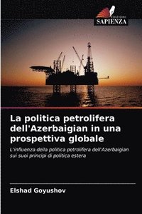 bokomslag La politica petrolifera dell'Azerbaigian in una prospettiva globale