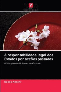 bokomslag A responsabilidade legal dos Estados por acções passadas