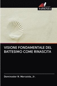 bokomslag Visione Fondamentale del Battesimo Come Rinascita