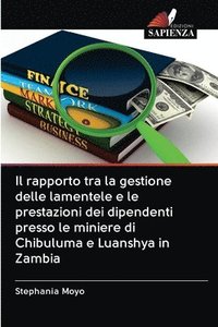 bokomslag Il rapporto tra la gestione delle lamentele e le prestazioni dei dipendenti presso le miniere di Chibuluma e Luanshya in Zambia