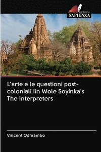 bokomslag L'arte e le questioni post-coloniali Iin Wole Soyinka's The Interpreters
